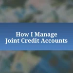 How I Manage Joint Credit Accounts