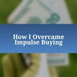How I Overcame Impulse Buying