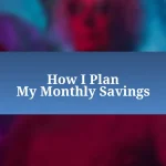 How I Plan My Monthly Savings