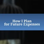 How I Plan for Future Expenses