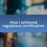 How I achieved regulatory certification