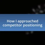 How I approached competitor positioning