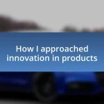 How I approached innovation in products