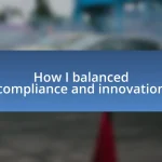 How I balanced compliance and innovation