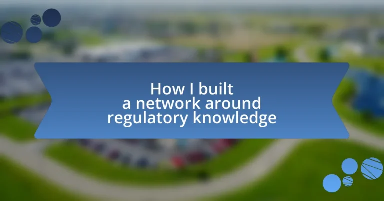 How I built a network around regulatory knowledge