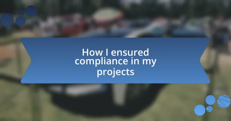 How I ensured compliance in my projects