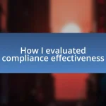 How I evaluated compliance effectiveness