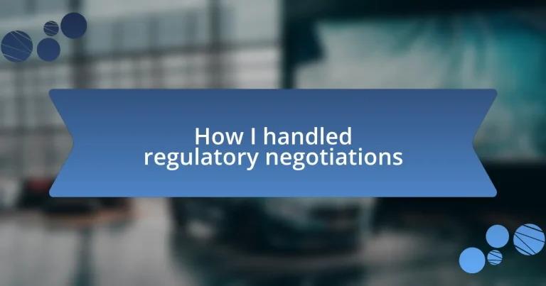 How I handled regulatory negotiations