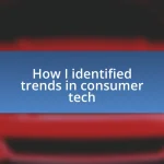 How I identified trends in consumer tech