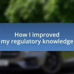 How I improved my regulatory knowledge