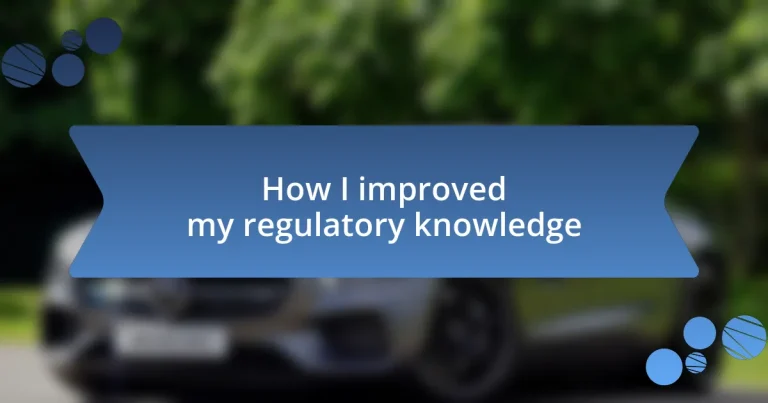 How I improved my regulatory knowledge