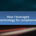 How I leveraged technology for compliance