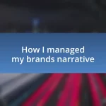 How I managed my brand’s narrative