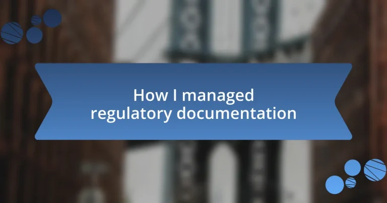 How I managed regulatory documentation