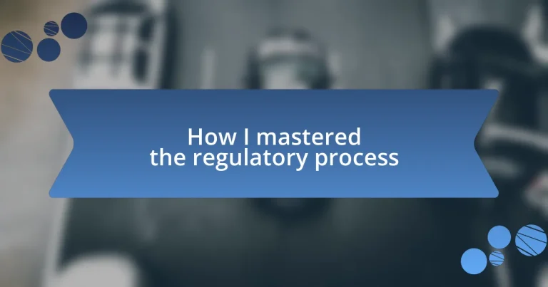 How I mastered the regulatory process