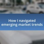 How I navigated emerging market trends