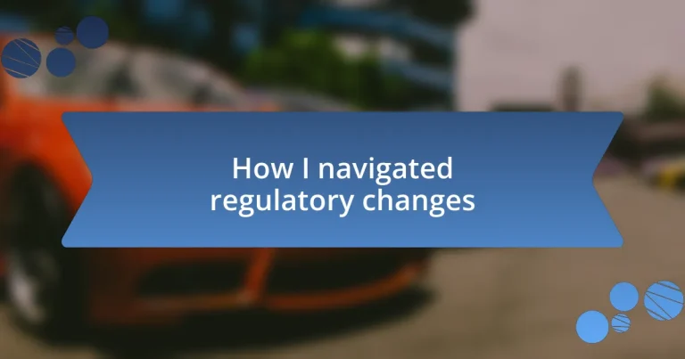 How I navigated regulatory changes