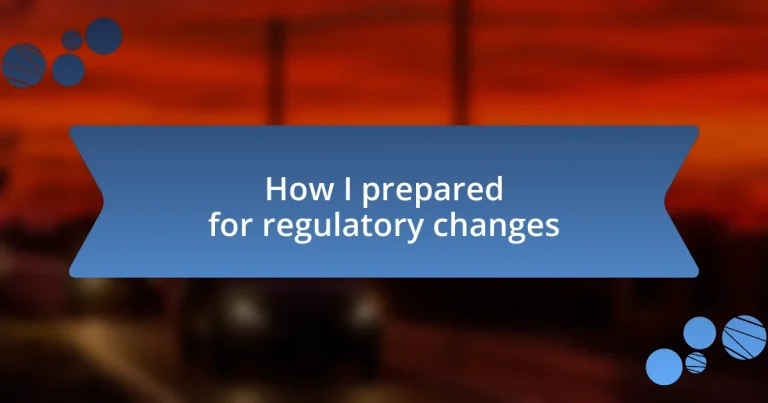 How I prepared for regulatory changes