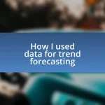 How I used data for trend forecasting