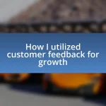 How I utilized customer feedback for growth