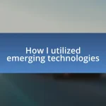 How I utilized emerging technologies