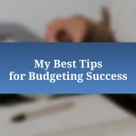 My Best Tips for Budgeting Success