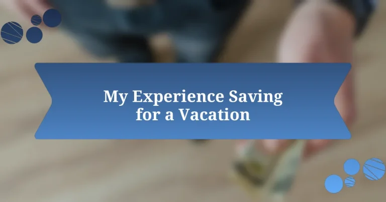 My Experience Saving for a Vacation