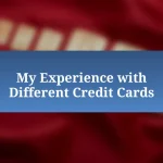 My Experience with Different Credit Cards