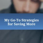 My Go-To Strategies for Saving More