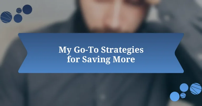 My Go-To Strategies for Saving More