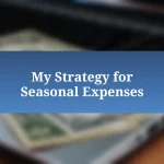 My Strategy for Seasonal Expenses