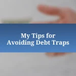 My Tips for Avoiding Debt Traps