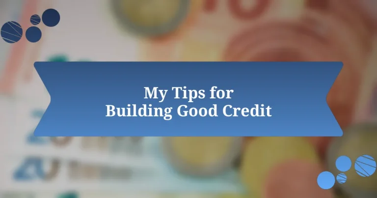 My Tips for Building Good Credit