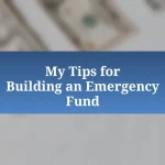 My Tips for Building an Emergency Fund