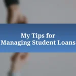 My Tips for Managing Student Loans