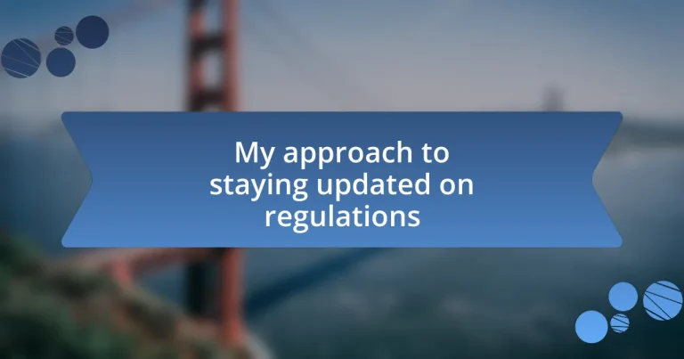 My approach to staying updated on regulations