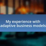 My experience with adaptive business models