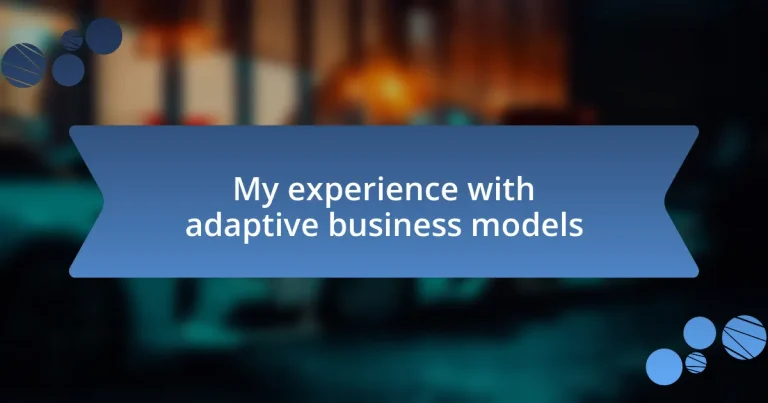 My experience with adaptive business models