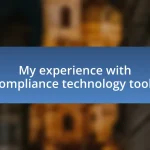 My experience with compliance technology tools