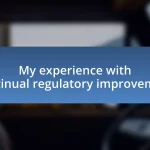 My experience with continual regulatory improvement