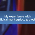 My experience with digital marketplace growth