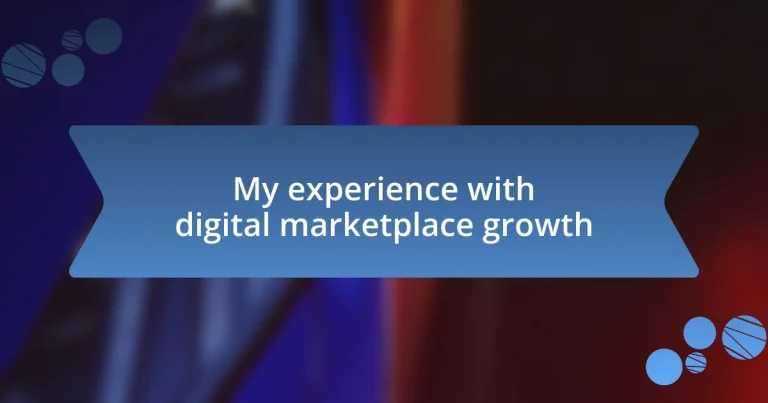 My experience with digital marketplace growth