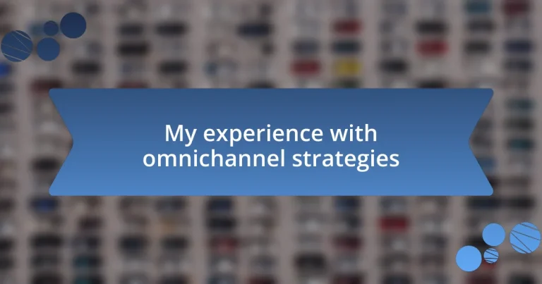 My experience with omnichannel strategies