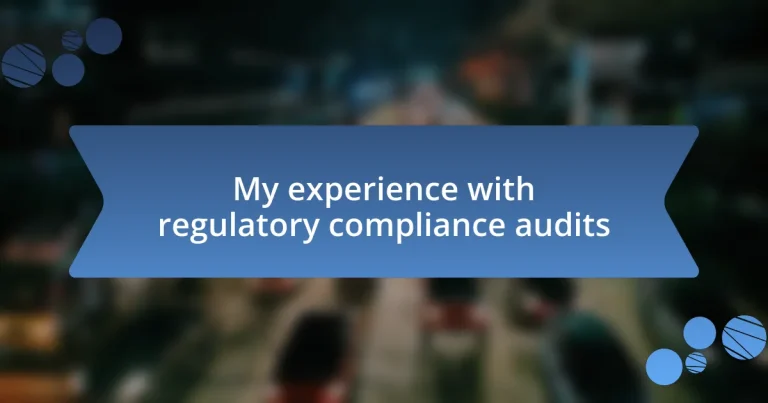 My experience with regulatory compliance audits