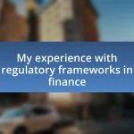 My experience with regulatory frameworks in finance