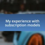 My experience with subscription models