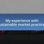 My experience with sustainable market practices