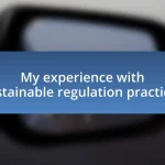 My experience with sustainable regulation practices