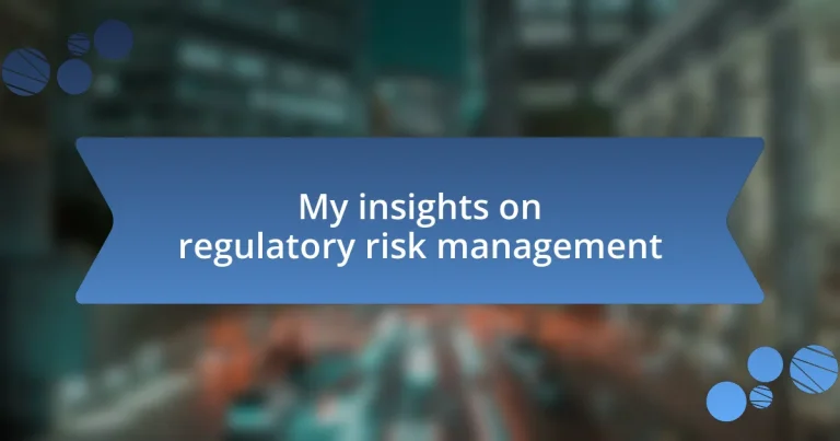 My insights on regulatory risk management