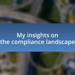 My insights on the compliance landscape